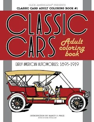 Kolorowanka dla dorosłych Classic Cars #1: Wczesne amerykańskie samochody (1895-1919) - Classic Cars Adult Coloring Book #1: Early American Automobiles (1895-1919)