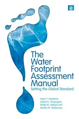 Podręcznik oceny śladu wodnego: Ustanowienie globalnego standardu - The Water Footprint Assessment Manual: Setting the Global Standard