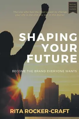 Shaping Your Future: Stań się marką, której wszyscy pragną - Shaping Your Future: Become the Brand Everyone Wants