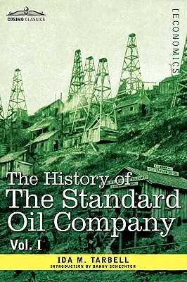 Historia Standard Oil Company, tom I (w dwóch tomach) - The History of the Standard Oil Company, Vol. I (in Two Volumes)