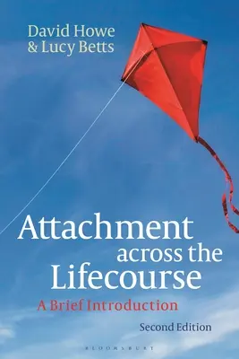 Przywiązanie w ciągu całego życia: Krótkie wprowadzenie - Attachment Across the Lifecourse: A Brief Introduction