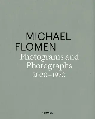 Michael Flomen: Fotogramy i Fotografie. 2020-1970 - Michael Flomen: Photograms and Photographs. 2020-1970