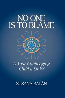 Nikt nie jest winny: czy twoje wymagające dziecko jest ogniwem? - No One Is to Blame: Is Your Challenging Child a Link?