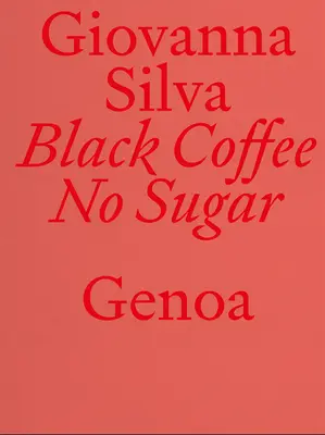 Giovanna Silva: Czarna kawa bez cukru: Genua - Giovanna Silva: Black Coffee No Sugar: Genoa