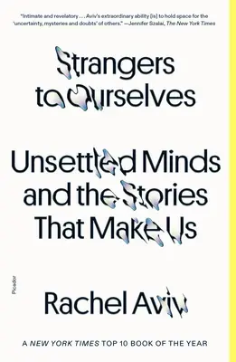 Strangers to Ourselves: Niespokojne umysły i historie, które nas tworzą - Strangers to Ourselves: Unsettled Minds and the Stories That Make Us