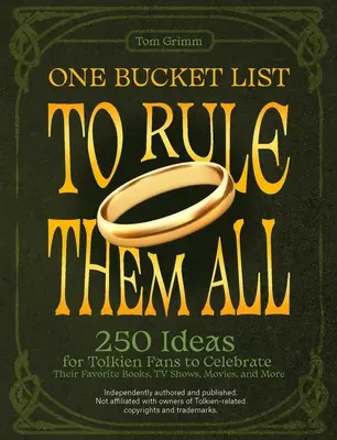 One Bucket List to Rule Them All: 250 pomysłów dla fanów Tolkiena na świętowanie ich ulubionych książek, programów telewizyjnych, filmów i nie tylko - One Bucket List to Rule Them All: 250 Ideas for Tolkien Fans to Celebrate Their Favorite Books, TV Shows, Movies, and More