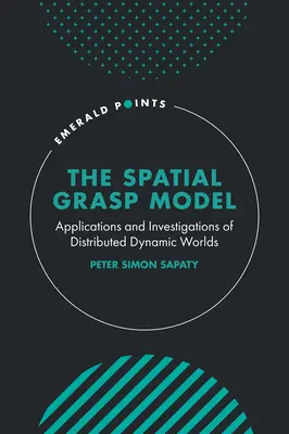Model chwytania przestrzennego: Zastosowania i badania rozproszonych dynamicznych światów - The Spatial Grasp Model: Applications and Investigations of Distributed Dynamic Worlds