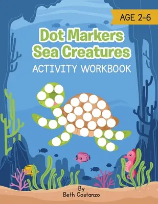 Kropkowe stworzenia morskie - zeszyt ćwiczeń - Dot Marker Sea Creatures - Activity Workbook