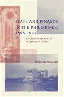 Państwo i finanse na Filipinach, 1898-1941 - złe zarządzanie amerykańską kolonią - State and Finance in the Philippines, 1898-1941 - The Mismanagement of an American Colony