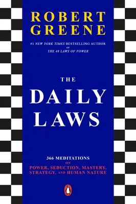 The Daily Laws: 366 medytacji na temat władzy, uwodzenia, mistrzostwa, strategii i ludzkiej natury - The Daily Laws: 366 Meditations on Power, Seduction, Mastery, Strategy, and Human Nature