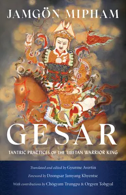 Gesar: Tantryczne praktyki tybetańskiego króla wojowników - Gesar: Tantric Practices of the Tibetan Warrior King