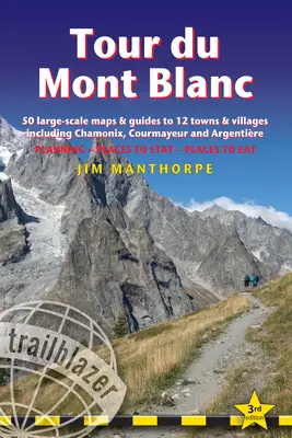 Tour Du Mont Blanc: Trail Guide with 50 Large-Scale Maps and Guides to 12 Towns and Villages Including Chamonix, Courmayeur and Argentire