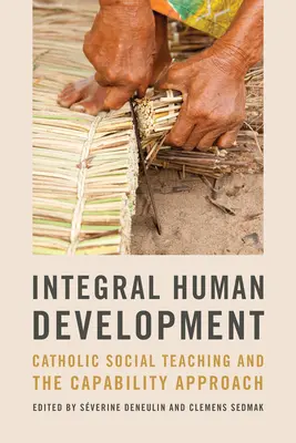 Integralny rozwój człowieka: Katolicka nauka społeczna i podejście zdolnościowe - Integral Human Development: Catholic Social Teaching and the Capability Approach