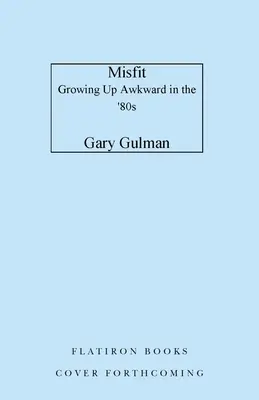 Odmieniec: Niezręczne dorastanie w latach 80. - Misfit: Growing Up Awkward in the '80s