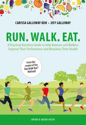 Run. Walk. Jedz: Praktyczny przewodnik żywieniowy, który pomoże biegaczom i spacerowiczom poprawić ich wyniki i zmaksymalizować ich zdrowie - Run. Walk. Eat.: A Practical Nutrition Guide to Help Runners and Walkers Improve Their Performance and Maximize Their Health
