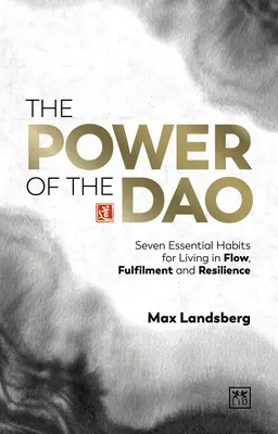 The Power of the DAO: Seven Essential Habits for Living in Flow, Fulfilment and Resilience (Potęga DAO: Siedem podstawowych nawyków życia w płynności, spełnieniu i odporności) - The Power of the DAO: Seven Essential Habits for Living in Flow, Fulfilment and Resilience