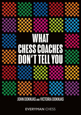 Czego nie powiedzą ci trenerzy szachowi - What Chess Coaches Don't Tell You