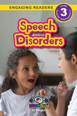 Zaburzenia mowy: Zrozum swój umysł i ciało (Angażujący czytelnicy, poziom 3) - Speech Disorders: Understand Your Mind and Body (Engaging Readers, Level 3)