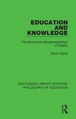Edukacja i wiedza: Strukturalne przeinaczanie rzeczywistości - Education and Knowledge: The Structured Misrepresentation of Reality