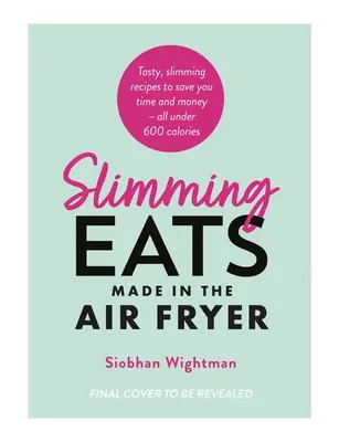 Odchudzające potrawy przyrządzane we frytkownicy powietrznej - Slimming Eats Made in the Air Fryer