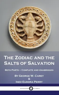 Zodiak i sole zbawienia: The Zodiac and Salts of Salvation: Both Parts - Complete and Unabridged - The Zodiac and the Salts of Salvation: Both Parts - Complete and Unabridged