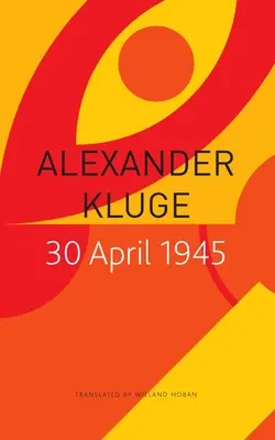 30 kwietnia 1945: Dzień, w którym Hitler zastrzelił się i rozpoczęła się integracja Niemiec z Zachodem - 30 April 1945: The Day Hitler Shot Himself and Germany's Integration with the West Began