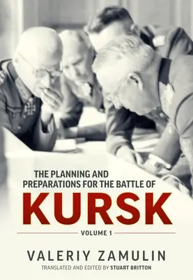 Planowanie i przygotowania do bitwy pod Kurskiem: Tom 1 - The Planning and Preparations for the Battle of Kursk: Volume 1