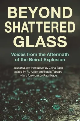 Beyond Shattered Glass: Głosy z następstw eksplozji w Bejrucie - Beyond Shattered Glass: Voices from the Aftermath of the Beirut Explosion
