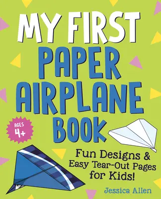Mój pierwszy papierowy samolocik: Zabawne projekty i łatwe do wyrwania strony dla dzieci! - My First Paper Airplane Book: Fun Designs and Easy Tear-Out Pages for Kids!