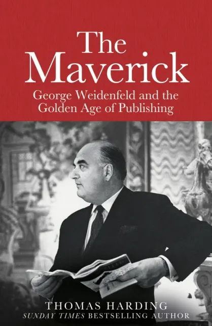 Maverick - George Weidenfeld i złoty wiek wydawnictwa - Maverick - George Weidenfeld and the Golden Age of Publishing