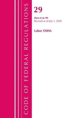 Kodeks przepisów federalnych, tytuł 29 Praca/OSHA 0-99, zmieniony od 1 lipca 2020 r. (Biuro Rejestru Federalnego (USA)) - Code of Federal Regulations, Title 29 Labor/OSHA 0-99, Revised as of July 1, 2020 (Office of the Federal Register (U S ))