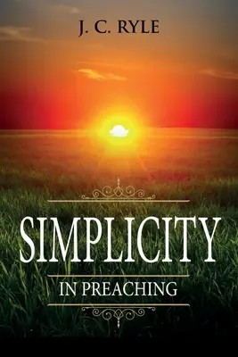 Prostota w kaznodziejstwie: z przypisami - Simplicity in Preaching: Annotated