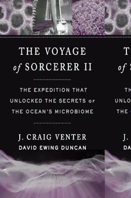 Podróż Czarnoksiężnika II: Wyprawa, która odkryła sekrety mikrobiomu oceanów - The Voyage of Sorcerer II: The Expedition That Unlocked the Secrets of the Ocean's Microbiome