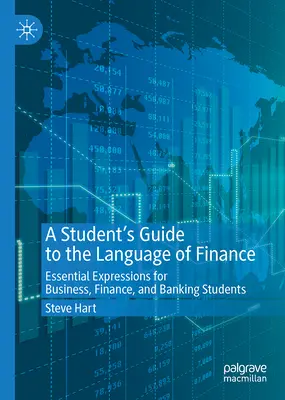 Przewodnik dla studentów po języku finansów: Niezbędne wyrażenia dla studentów biznesu, finansów i bankowości - A Student's Guide to the Language of Finance: Essential Expressions for Business, Finance, and Banking Students