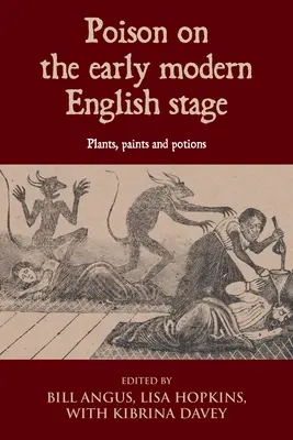 Trucizna na wczesnonowożytnej scenie angielskiej: Rośliny, farby i mikstury - Poison on the Early Modern English Stage: Plants, Paints and Potions