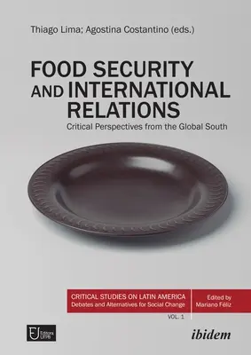 Bezpieczeństwo żywnościowe i stosunki międzynarodowe: Krytyczne perspektywy globalnego Południa - Food Security and International Relations: Critical Perspectives from the Global South