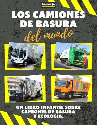 Los Camiones de Basura del Mundo: Un colorido libro infantil, camiones de basura de todo el mundo, datos interesantes sobre ecologa y segregacin de