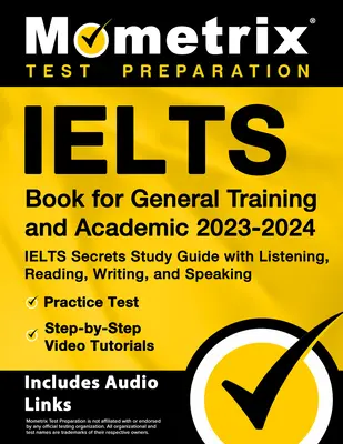 Ielts Book for General Training and Academic 2023-2024 - Ielts Secrets Study Guide ze słuchaniem, czytaniem, pisaniem i mówieniem, test praktyczny, krok po kroku - Ielts Book for General Training and Academic 2023-2024 - Ielts Secrets Study Guide with Listening, Reading, Writing, and Speaking, Practice Test, Step