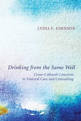 Picie z tej samej studni: Międzykulturowe obawy w opiece duszpasterskiej i doradztwie - Drinking from the Same Well: Cross-Cultural Concerns in Pastoral Care and Counseling