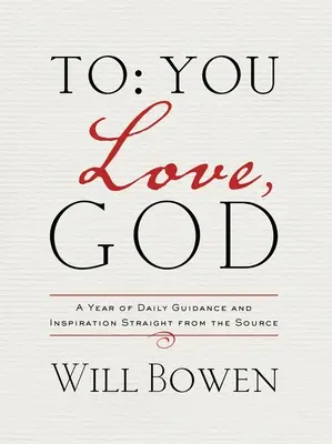 Dla Ciebie; Miłość, Bóg: Rok codziennych wskazówek i inspiracji prosto ze źródła - To You; Love, God: A Year of Daily Guidance and Inspiration Straight from the Source