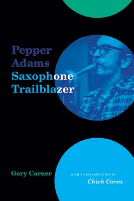 Pepper Adams: Pionier saksofonu - Pepper Adams: Saxophone Trailblazer