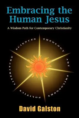 Obejmując ludzkiego Jezusa: Ścieżka mądrości dla współczesnego chrześcijaństwa - Embracing the Human Jesus: A Wisdom Path for Contemporary Christianity