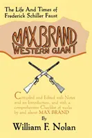 Max Brand: Western Giant: Życie i czasy Fredericka Schillera Fausta - Max Brand: Western Giant: The Life and Times of Frederick Schiller Faust