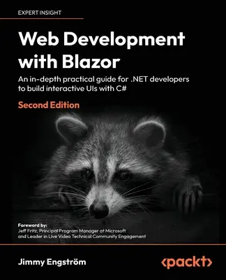 Web Development with Blazor - Second Edition: Praktyczny przewodnik ułatwiający tworzenie interaktywnych interfejsów użytkownika w językach C# 11 i .NET 7 - Web Development with Blazor - Second Edition: A practical guide to start building interactive UIs with C# 11 and .NET 7