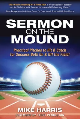 Kazanie na kopcu: Praktyczne boiska do uderzania i łapania, aby odnieść sukces na boisku i poza nim! - Sermon on the Mound: Practical Pitches to Hit & Catch for Success Both On & Off The Field!