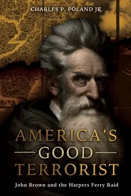Amerykański dobry terrorysta: John Brown i najazd na Harpers Ferry - America's Good Terrorist: John Brown and the Harpers Ferry Raid