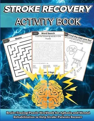 Stroke Recovery Activity Book: Brain-Teaser Puzzle Workbook for Aphasia and Mental Rehabilitation to Assist Stroke Patients in Recovering in Large Pr