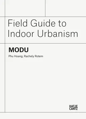 Modu: Przewodnik po urbanistyce wnętrz - Modu: Field Guide to Indoor Urbanism