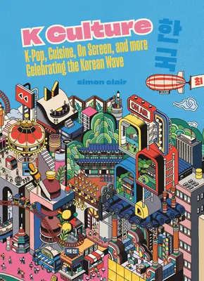 Kultura K: K-Pop, kuchnia, ekran i nie tylko - świętowanie koreańskiej fali - K Culture: K-Pop, Cuisine, on Screen, and More - Celebrating the Korean Wave