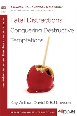 Fatalne rozproszenia: Pokonywanie destrukcyjnych pokus: 6-tygodniowe studium biblijne bez pracy domowej - Fatal Distractions: Conquering Destructive Temptations: A 6-Week, No-Homework Bible Study